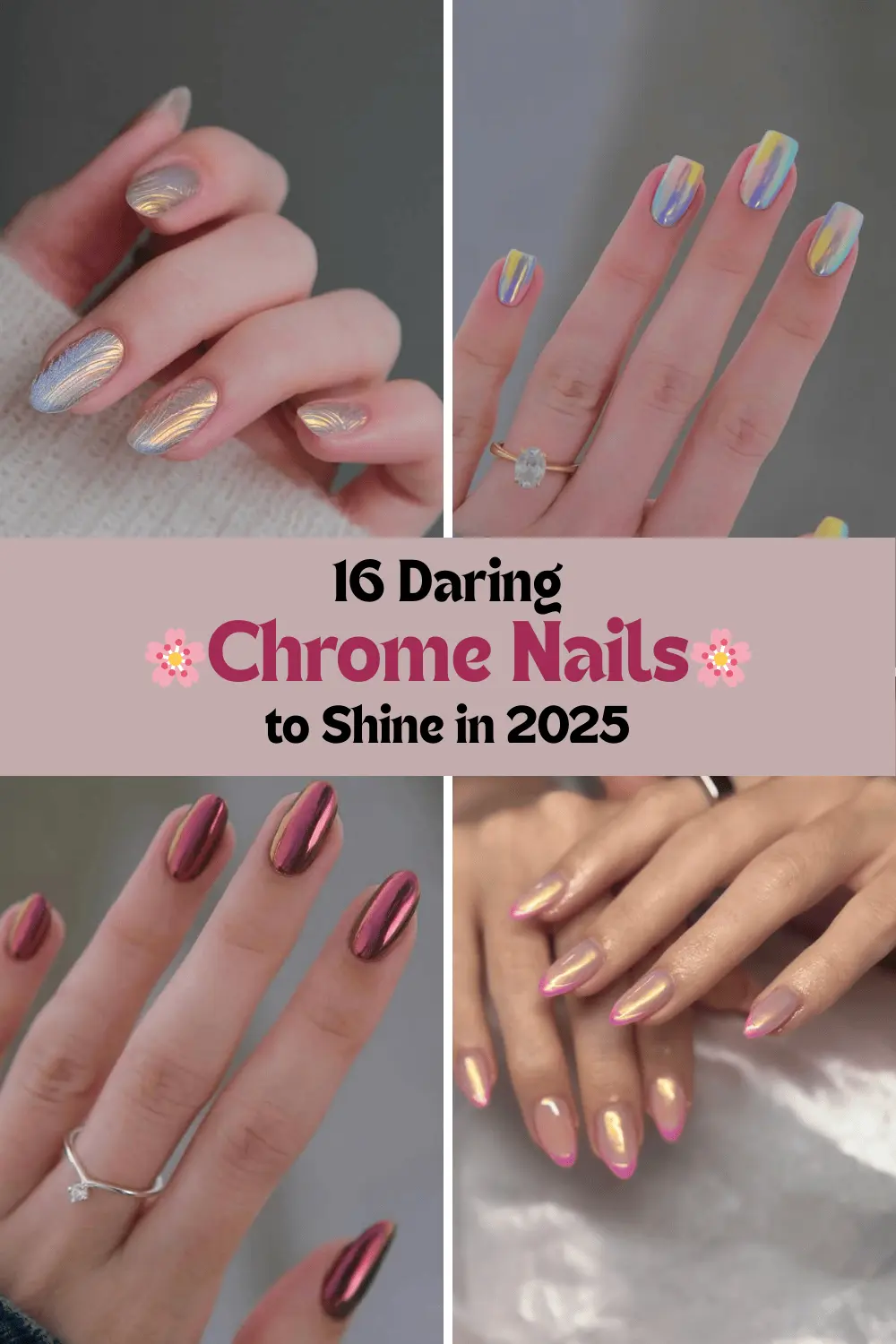 Collage-of-trendy-chrome-nail-designs-with-metallic-and-iridescent-finishes-titled-‘16-Daring-Chrome-Nails-to-Shine-in-2025-1.webp